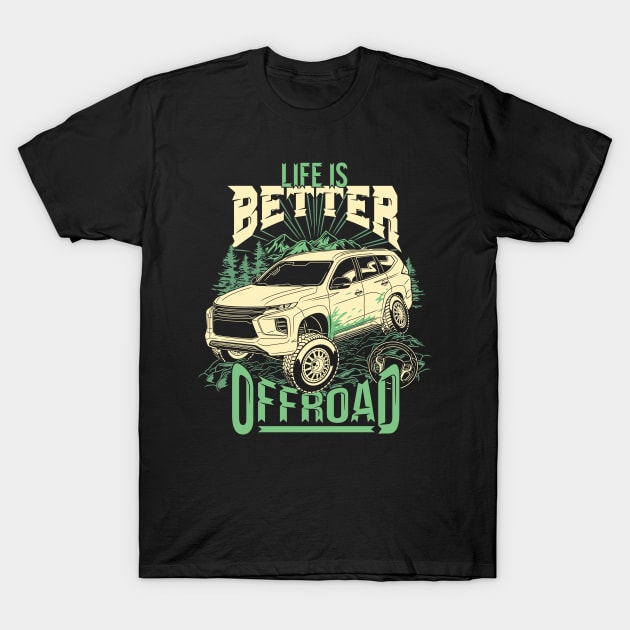 Life is better off road T-Shirt by Teefold